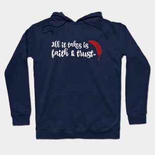 All it takes if faith and trust. Hoodie